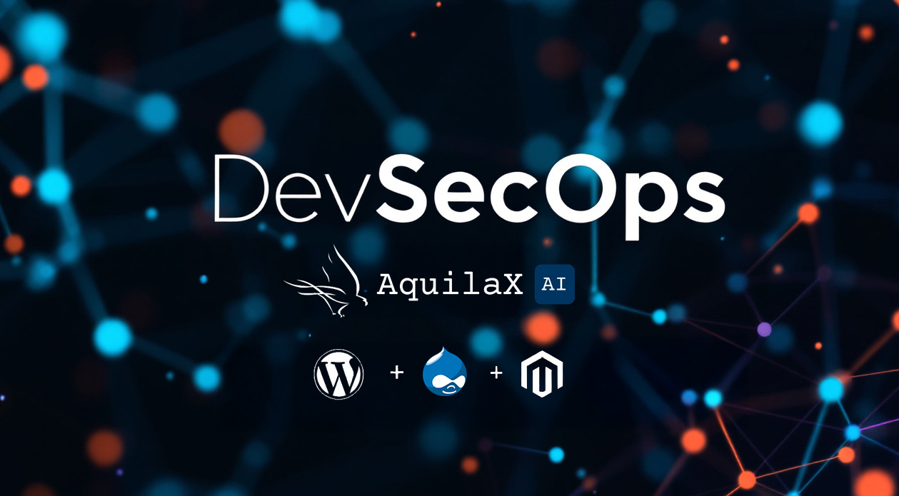 DevSecOps for CMS How AquilaX Brings Continuous Security to WordPress, Drupal, and Magento